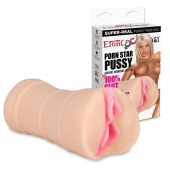 Мастурбатор-вагина PORN STAR PUSSY - Erotic Fantasy - в Уфе купить с доставкой