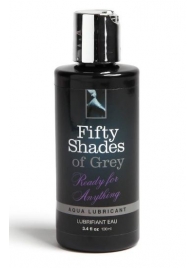 Лубрикант на водной основе Ready for Anything Aqua Lubricant - 100 мл. - Fifty Shades of Grey - купить с доставкой в Уфе